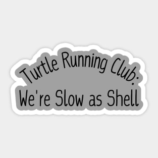 Turtle Running Club: We're Slow as Shell Sticker